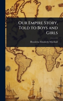 Hardcover Our Empire Story, Told to Boys and Girls Book