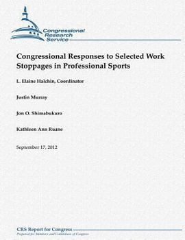 Paperback Congressional Responses to Selected Work Stoppages in Professional Sports Book