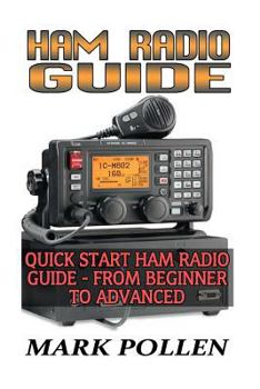 Paperback Ham Radio Guide Quick Start Ham Radio Guide- From Beginner to Advanced: (Ham Radio Study Guide, Dummy Load Ham Radio) Book