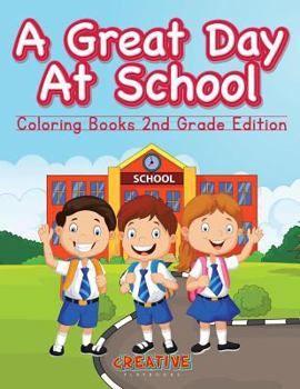 Paperback A Great Day At School - Coloring Books 2nd Grade Edition Book