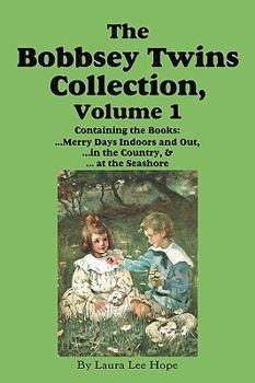 The Bobbsey Twins Omnibus Collection Volume I (Books 1 2 3): Masterpiece Collection Children's Classics - Book  of the Original Bobbsey Twins