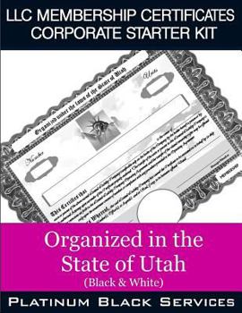 Paperback LLC Membership Certificates Corporate Starter Kit: Organized in the State of Utah (Black & White) Book