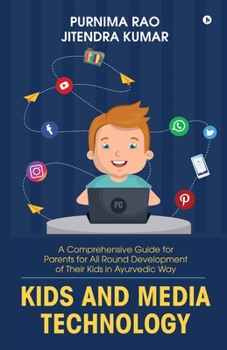 Paperback Kids and Media Technology: A comprehensive guide for parents for all round development of their kids in Ayurvedic way Book