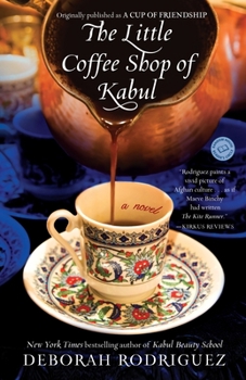 A Cup of Friendship - Book #1 of the Little Coffee Shop of Kabul