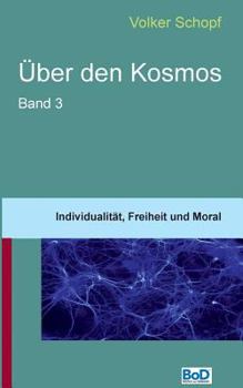 Paperback ?ber den Kosmos III: Individualit?t, Freiheit und Moral [German] Book