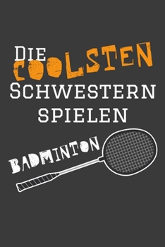 Die coolsten Schwestern spielen Badminton: Jahres-Kalender 2020 DinA 5 Terminplaner für Badminton und Federball Spielerinnen Notizheft (German Edition)