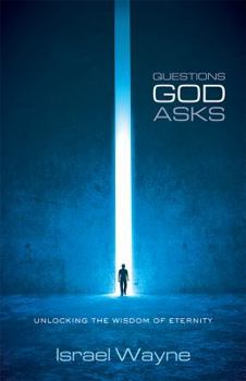 Paperback Questions God Asks: Unlocking the Wisdom of Eternity Book