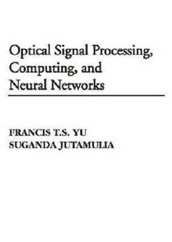 Paperback Optical Signal Processing, Computing, and Neural Networks Book