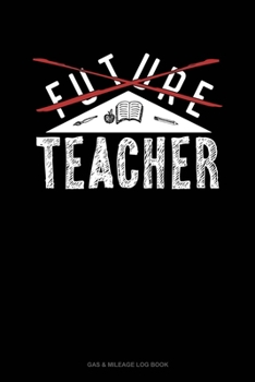 Paperback Future Teacher: Gas & Mileage Log Book