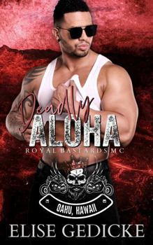 Deadly Aloha: Royal Bastards MC: Oahu Chapter Book 1