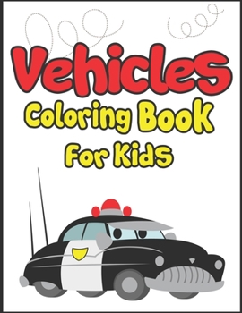 Paperback Vehicles Coloring Book for Kids: 50+ Vehicles to Color! Kids Fun and Activity Book! Book