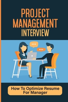 Paperback Project Management Interview: How To Optimize Resume For Manager: Answers Pm Interviews Book