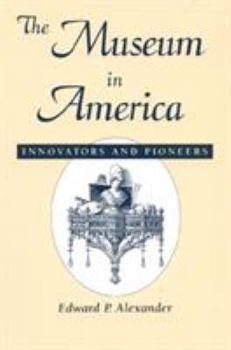 Paperback The Museum in America: Innovators and Pioneers Book