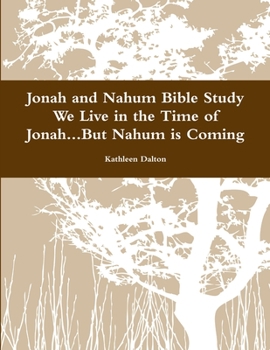 Paperback Jonah and Nahum Bible Study We Live in the Time of Jonah...But Nahum is Coming Book