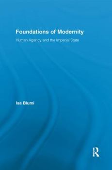 Paperback Foundations of Modernity: Human Agency and the Imperial State Book