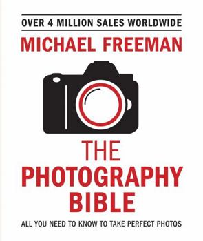 Paperback The Photography Bible: All You Need to Know to Take Perfect Photos Book