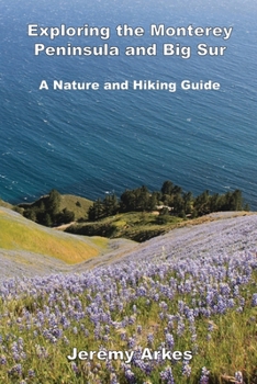 Paperback Exploring the Monterey Peninsula and Big Sur: A Nature and Hiking Guide: A Nature and Hiking Guide Book