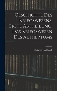 Hardcover Geschichte des Kriegswesens. Erste Abtheilung. Das Kriegswesen des Althertums [German] Book