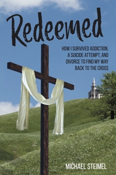Paperback Redeemed!: How I Survived Addiction, a Suicide Attempt, and Divorce to Find My Way Back to the Cross Book