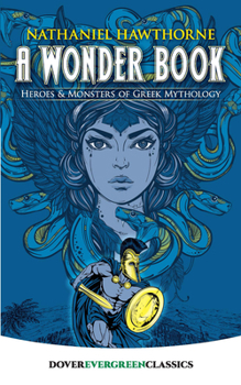 Paperback A Wonder Book: Heroes and Monsters of Greek Mythology Book