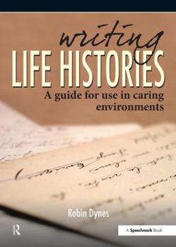 Paperback Writing Life Histories: A Guide for Use in Caring Environments Book