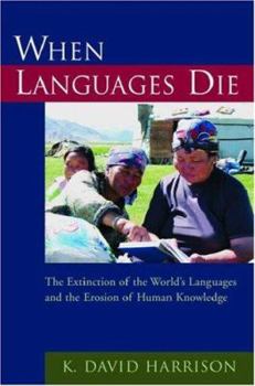 Hardcover When Languages Die: The Extinction of the World's Languages and the Erosion of Human Knowledge Book