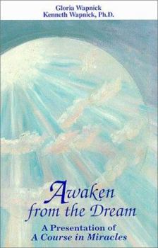Paperback Awaken from the Dream: A Presentation of a Course in Miracles Book