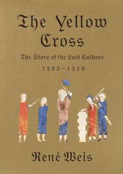 Hardcover The Yellow Cross: The Story of the Last Cathars Book