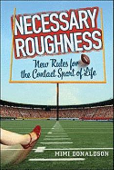 Paperback Necessary Roughness: New Rules for the Contact Sport of Life Book