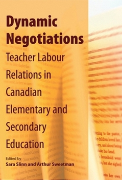 Paperback Dynamic Negotiations: Teacher Labour Relations in Canadian Elementary and Secondary Education Book