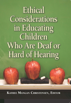 Hardcover Ethical Considerations in Educating Children Who Are Deaf or Hard of Hearing Book