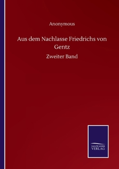 Paperback Aus dem Nachlasse Friedrichs von Gentz: Zweiter Band [German] Book