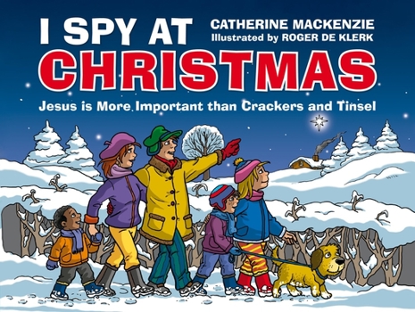 Hardcover I Spy at Christmas: Jesus Is More Important Than Crackers and Tinsel Book