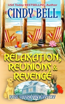 Relaxation, Reunions & Revenge (Dune House Cozy Mystery) - Book #19 of the Dune House Mystery