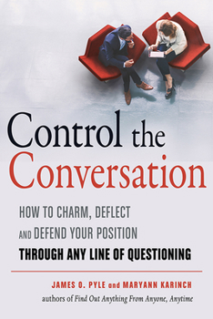 Paperback Control the Conversation: How to Charm, Deflect and Defend Your Position Through Any Line of Questioning Book