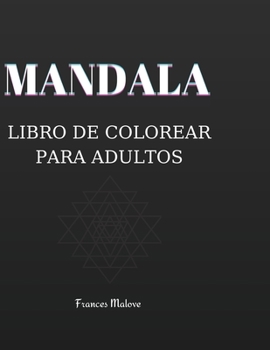 Libro de mandalas para colorear para adultos: Libro para colorear para adultos que quieren relajarse - Para aliviar el estr?s - Para olvidarse de los