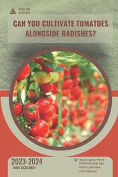 Paperback Can You Cultivate Tomatoes Alongside Radishes?: Guide and overview Book