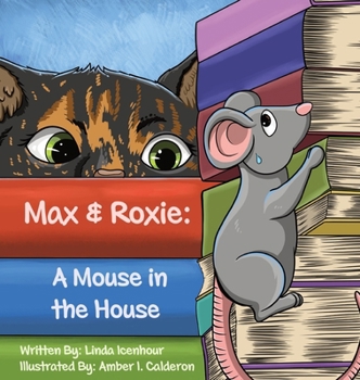 Max & Roxie: A Mouse in the House: A Mouse in the House