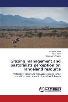 Grazing management and pastoralists perception on rangeland resource: Pastoralists rangeland management and range condition assessment in South East Ethiopia