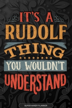 Paperback Its A Rudolf Thing You Wouldnt Understand: Rudolf Name Planner With Notebook Journal Calendar Personal Goals Password Manager & Much More, Perfect Gif Book