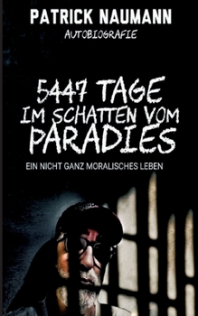 Paperback 5447 Tage Im Schatten vom Paradies: Ein nicht ganz moralisches Leben [German] Book