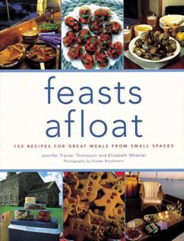 Paperback Feasts Afloat: 150 Recipes for Great Meals from Small Spaces Book
