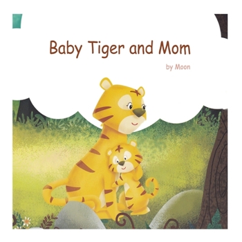 Paperback Baby Tiger and Mom: Books for Kids Book
