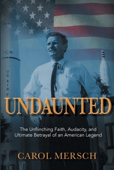Paperback Undaunted: The Unflinching Faith, Audacity, and Ultimate Betrayal of an American Legend Book