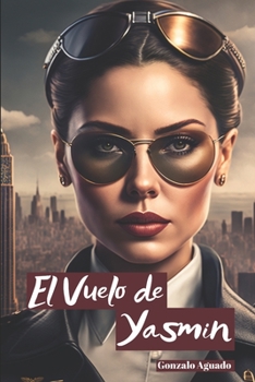 Paperback El Vuelo de Yasmin: JET - SET - Final Feliz: Un Amor Prohibido entre Rascacielos [Spanish] Book