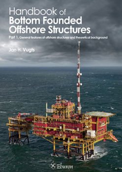 Paperback Handbook of Bottom Founded Offshore Structures: Part 1. General Features of Offshore Structures and Theoretical Background Book