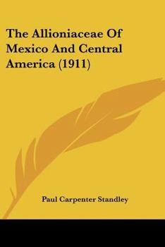 Paperback The Allioniaceae Of Mexico And Central America (1911) Book