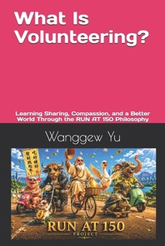 Paperback What Is Volunteering?: Learning Sharing, Compassion, and a Better World Through the RUN AT 150 Philosophy Book