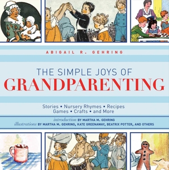Hardcover The Simple Joys of Grandparenting: Stories, Nursery Rhymes, Recipes, Games, Crafts, and More Book