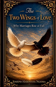The Two Wings of Love: Why Marriages Rise or Fall
